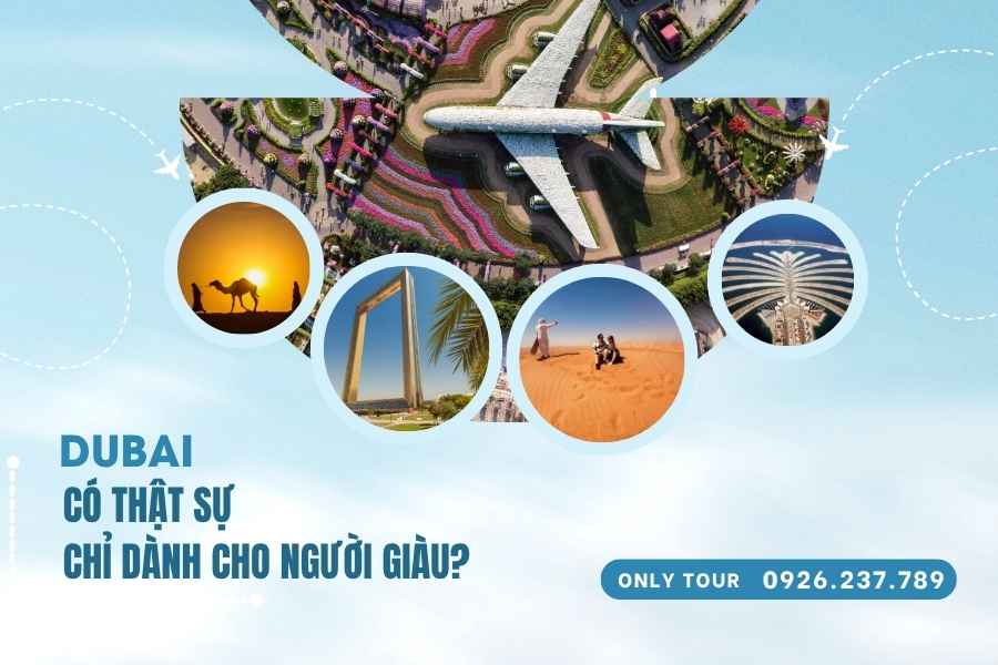 Du lịch Dubai có thực sự chỉ dành cho người giàu?